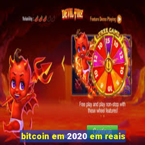 bitcoin em 2020 em reais