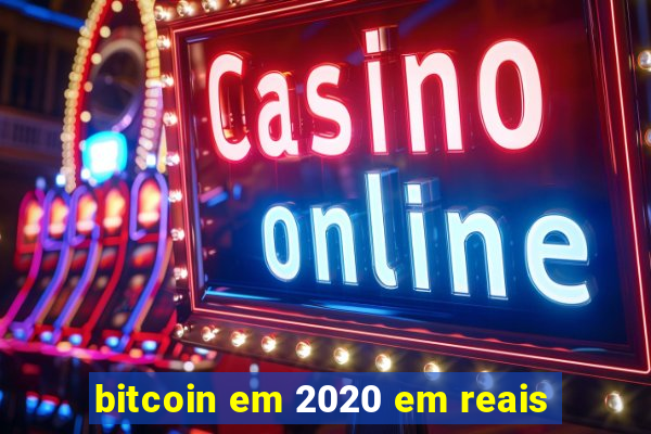 bitcoin em 2020 em reais