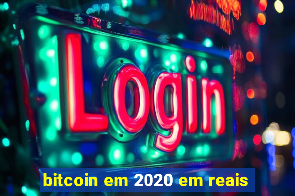 bitcoin em 2020 em reais