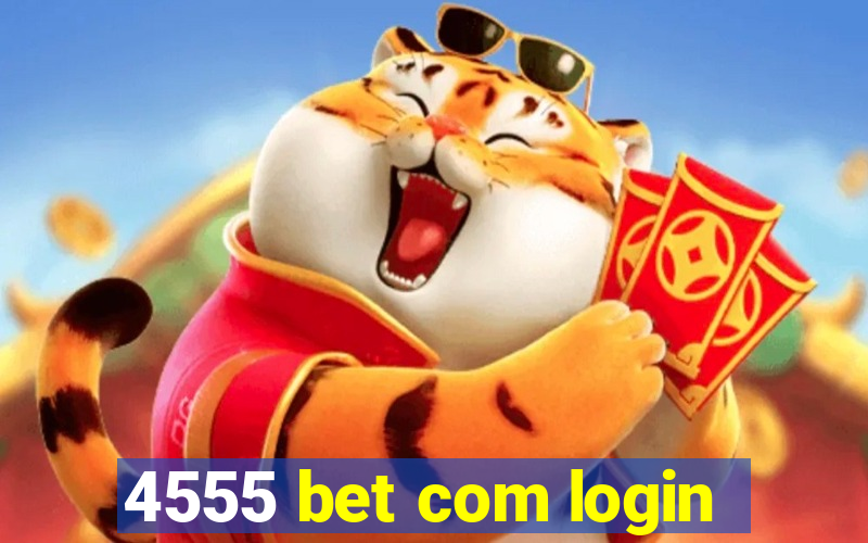 4555 bet com login