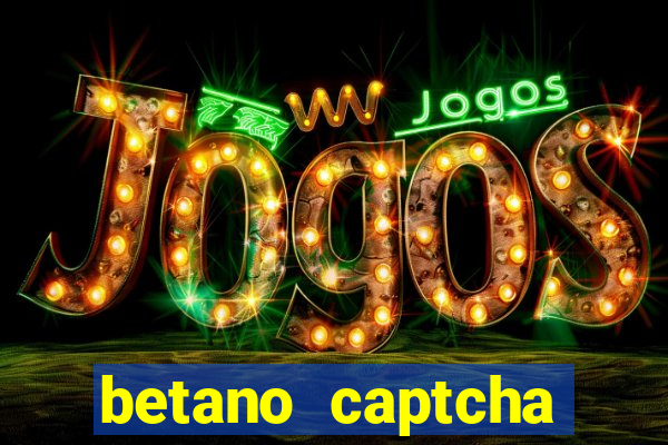 betano captcha security check