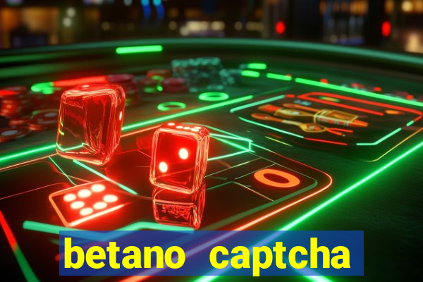 betano captcha security check