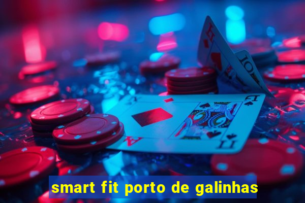 smart fit porto de galinhas