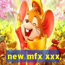 new mfx xxx