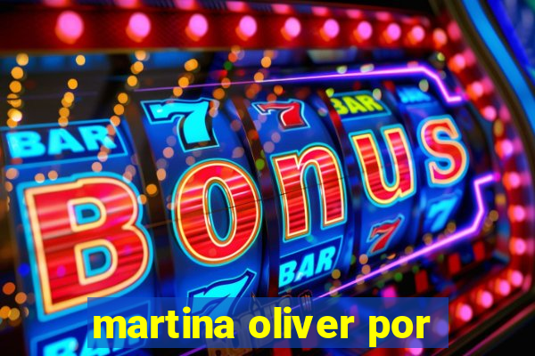 martina oliver por