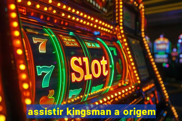 assistir kingsman a origem