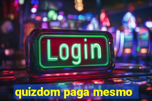 quizdom paga mesmo