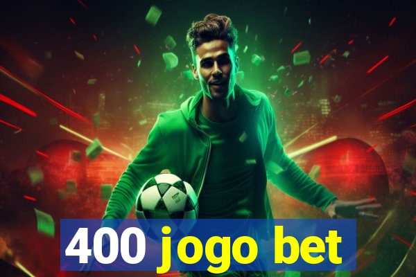 400 jogo bet