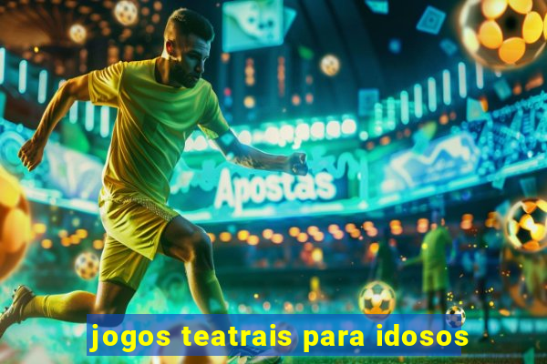 jogos teatrais para idosos