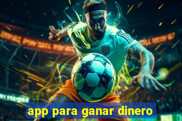 app para ganar dinero