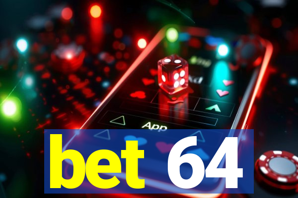 bet 64