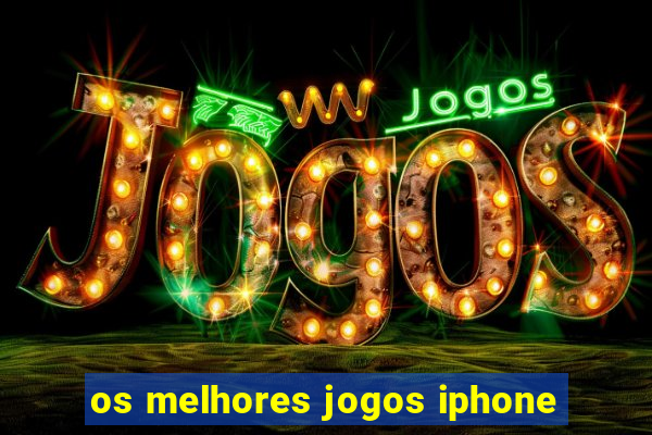 os melhores jogos iphone