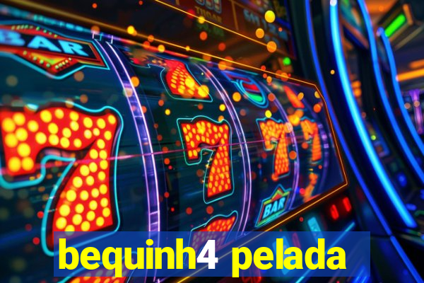 bequinh4 pelada