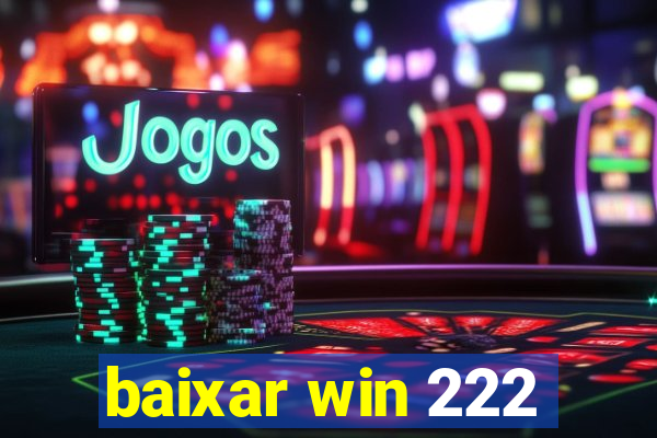 baixar win 222