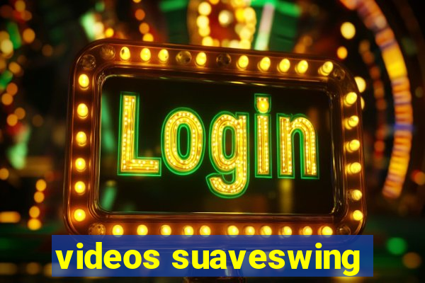 videos suaveswing