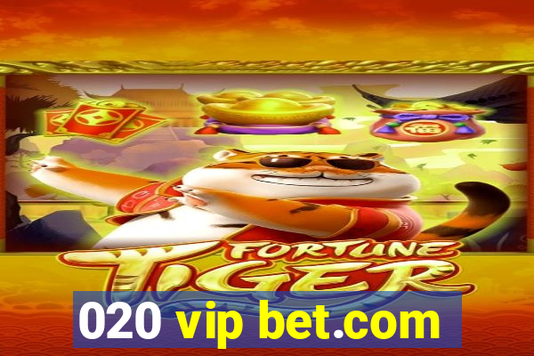 020 vip bet.com