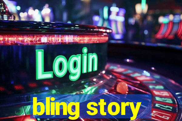 bling story