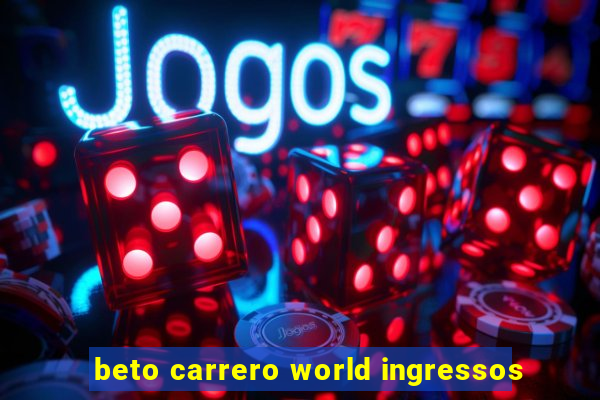 beto carrero world ingressos