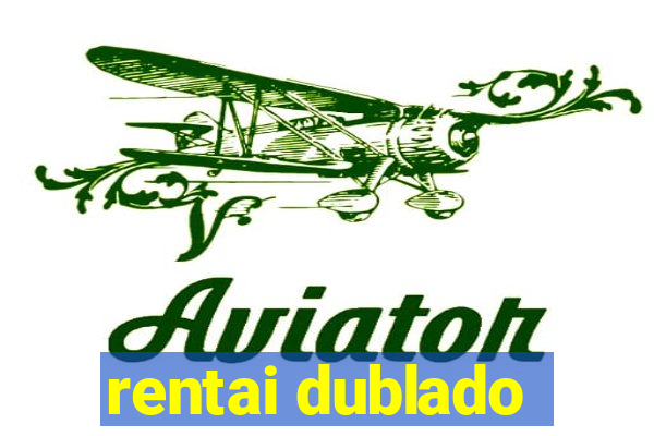 rentai dublado