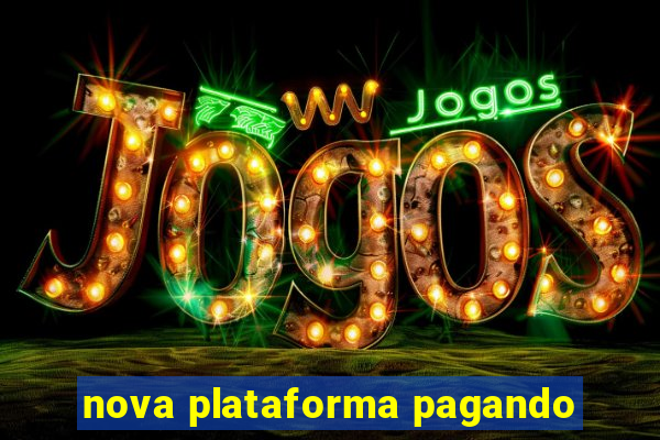 nova plataforma pagando