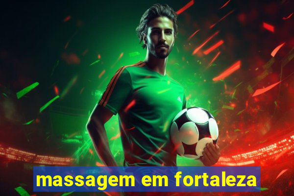 massagem em fortaleza