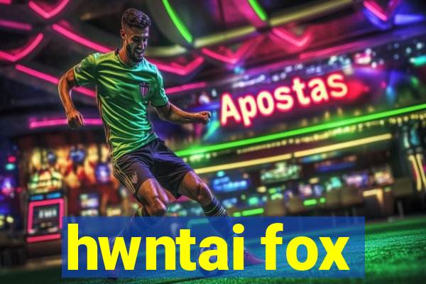 hwntai fox