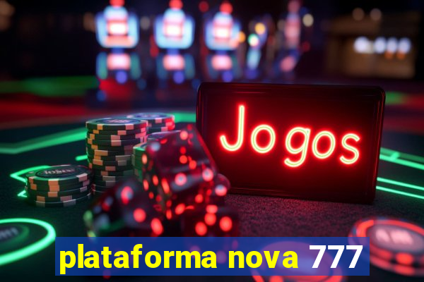 plataforma nova 777