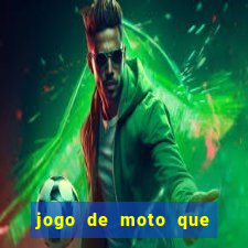 jogo de moto que da grau