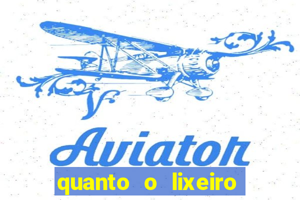 quanto o lixeiro ganha por ano