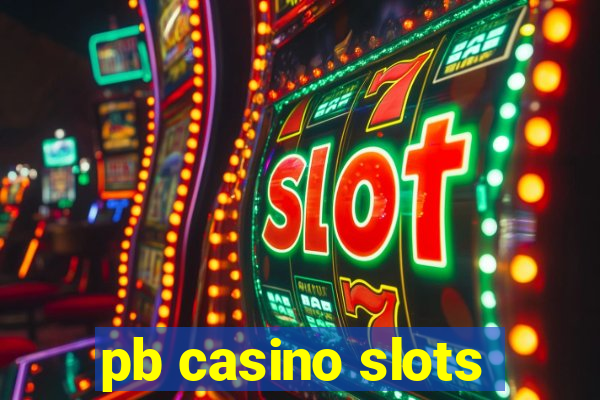 pb casino slots