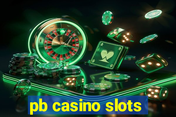 pb casino slots