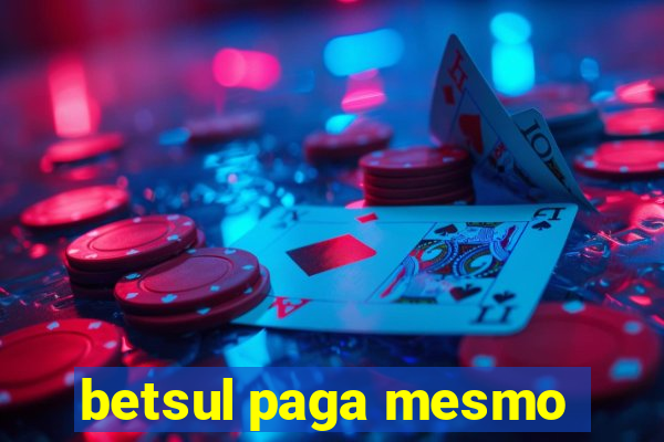 betsul paga mesmo