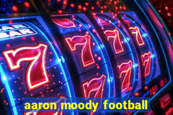 aaron moody football