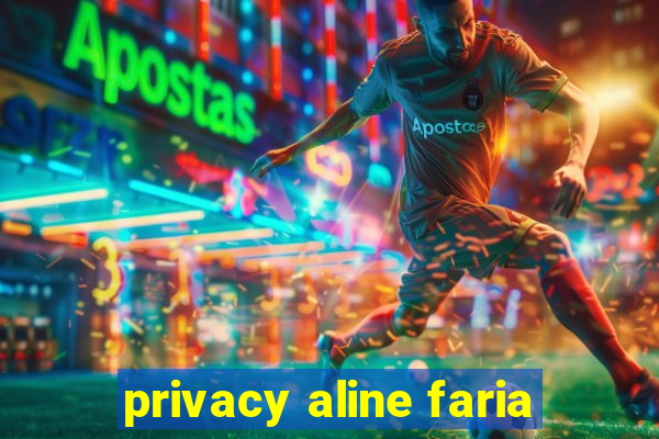 privacy aline faria