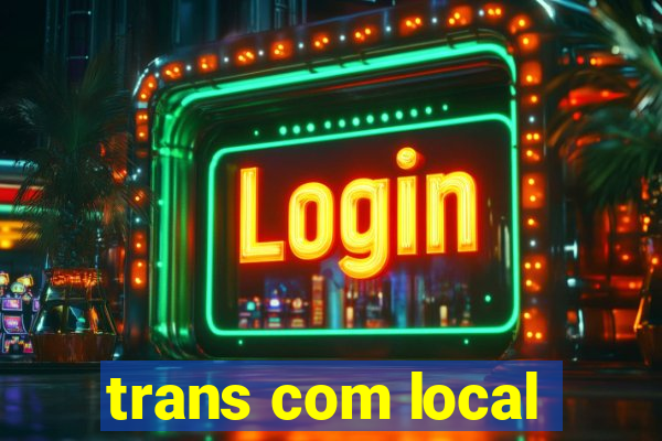 trans com local