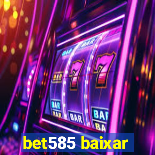 bet585 baixar