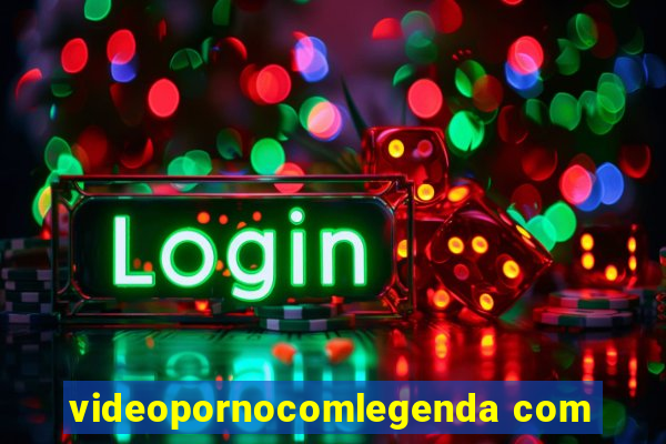 videopornocomlegenda com