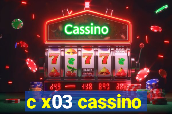 c x03 cassino