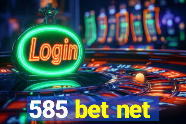 585 bet net