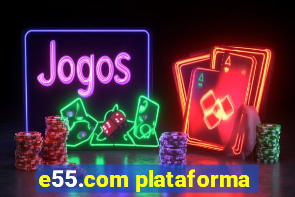 e55.com plataforma