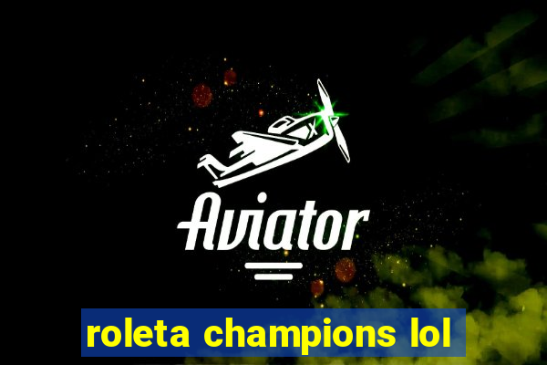 roleta champions lol