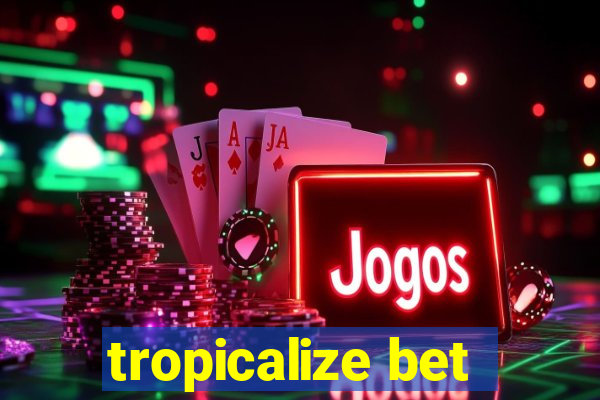 tropicalize bet