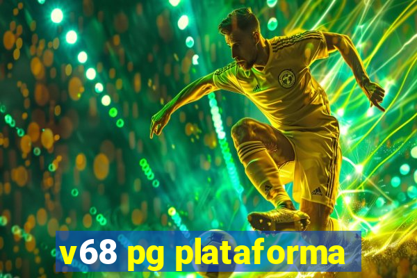 v68 pg plataforma