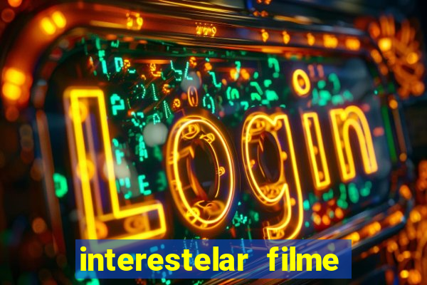 interestelar filme completo dublado google drive