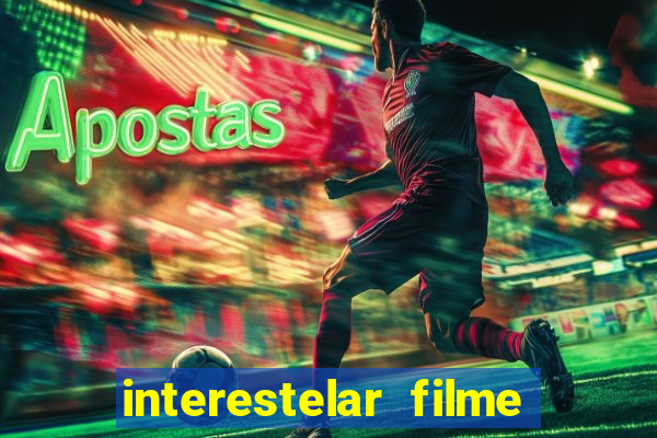 interestelar filme completo dublado google drive