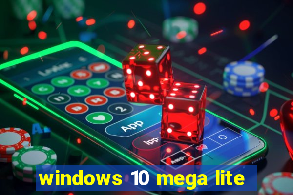 windows 10 mega lite