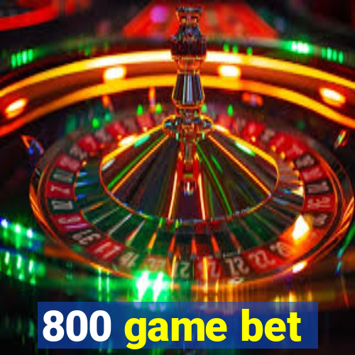 800 game bet