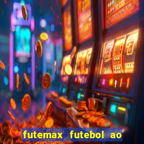 futemax futebol ao vivo atualizado