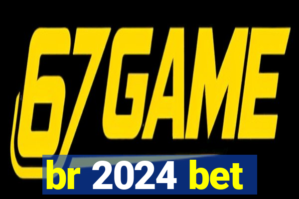 br 2024 bet