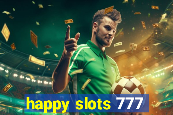 happy slots 777